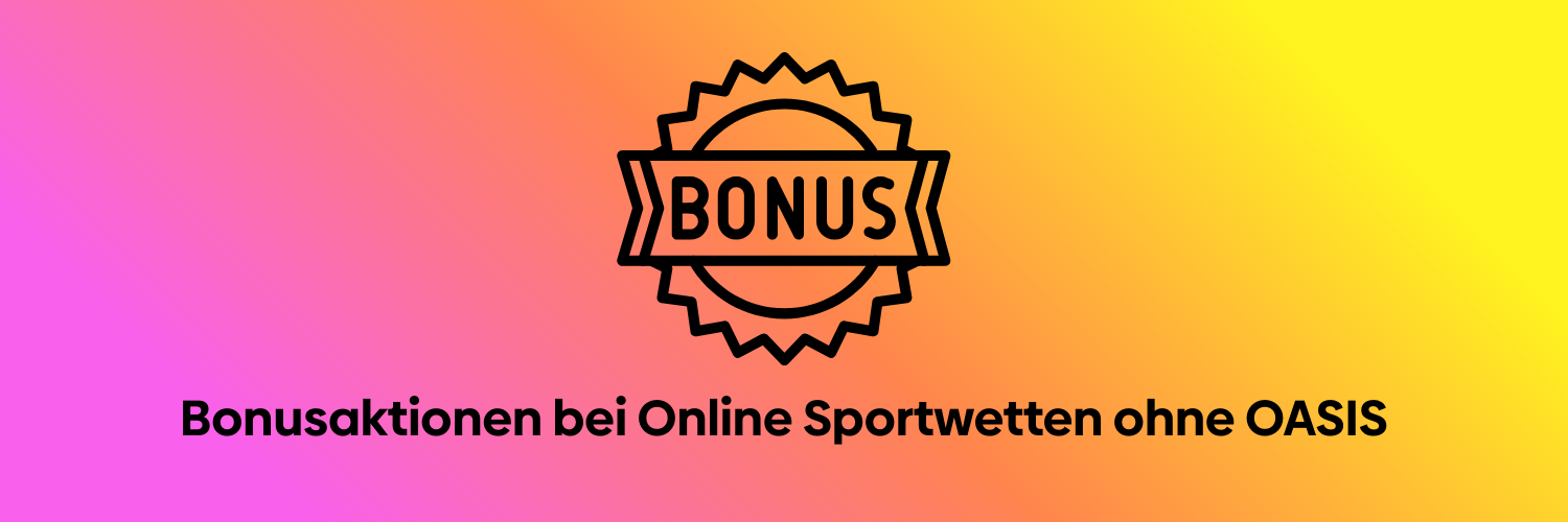 Bonusaktionen bei Online Sportwetten ohne OASIS